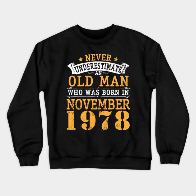 Happy Birthday 42 Years Old To Me You Never Underestimate An Old Man Who Was Born In November 1978 Crewneck Sweatshirt by bakhanh123